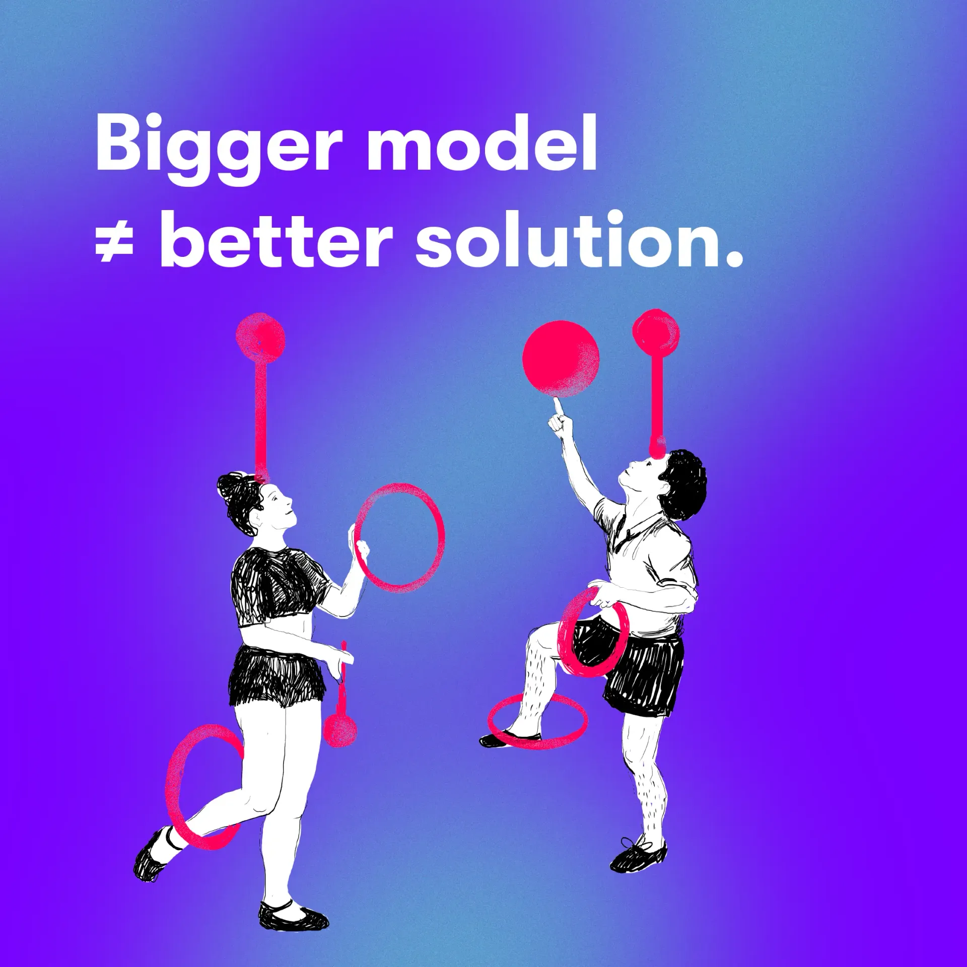 Bigger model is not tthe better solution. Purple background, graphics of girl and boy dancing with circles