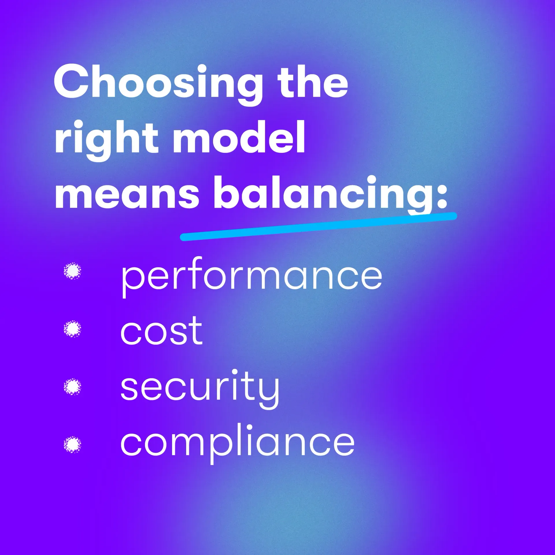 Choosing theright model means balancing, performance, cost, scurity and compliance. Purple background